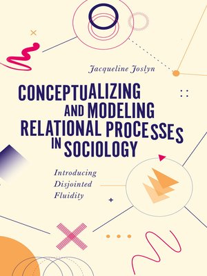 cover image of Conceptualizing and Modeling Relational Processes in Sociology